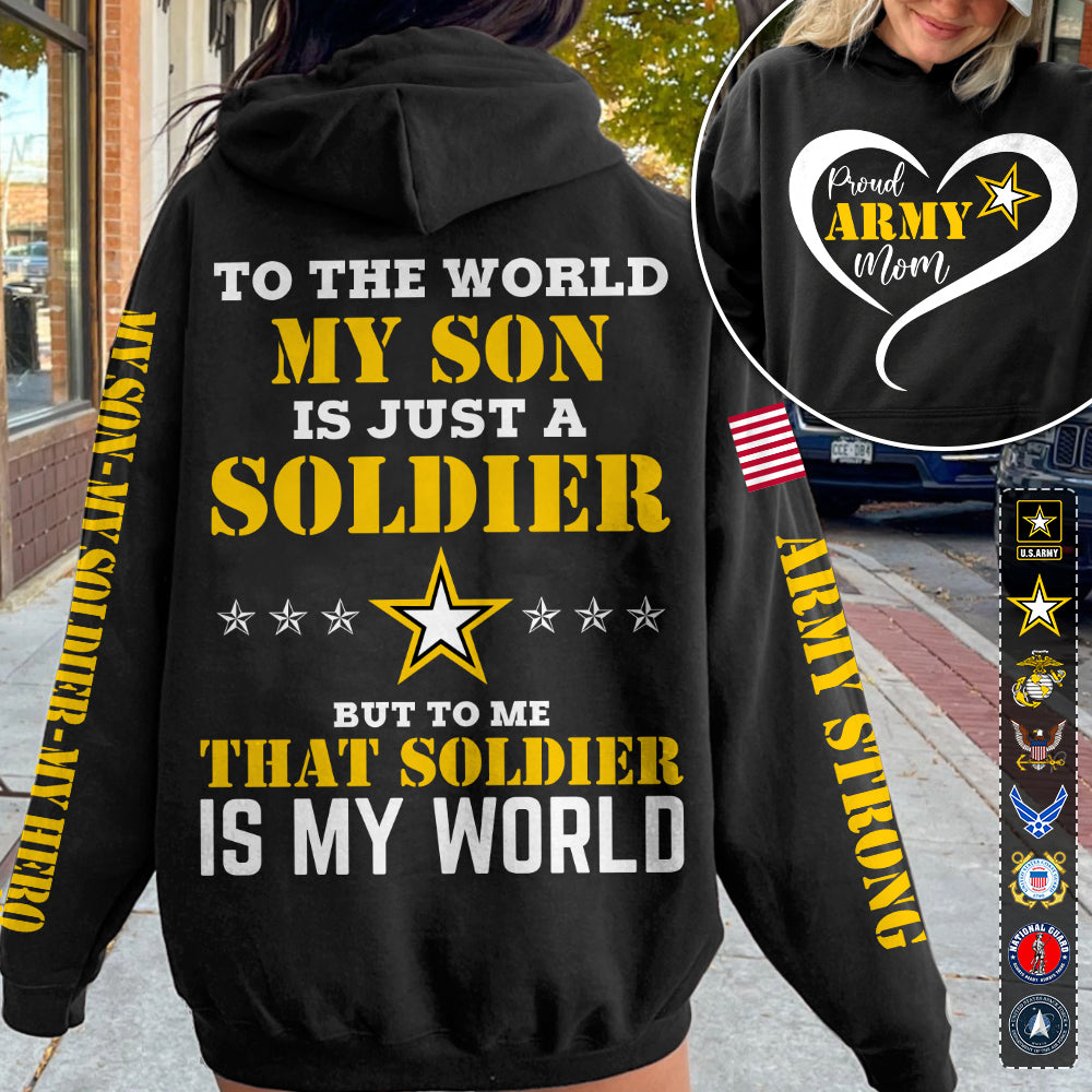 To The World My Son Is Just A Soldier  Proud Army Mom Custom All Over Print Shirt Hoodie Gift For Military Mom Dad Wife Family Members H2511