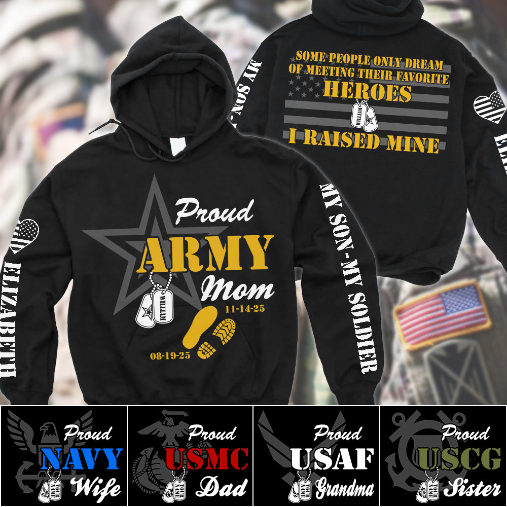 Proud Army Mom Some People Only Dream Of Meeting Their Favorite Heroes I Raised Mine Custom All Over Print Shirt Hoodie For US Military Mom Dad Family Members H2511