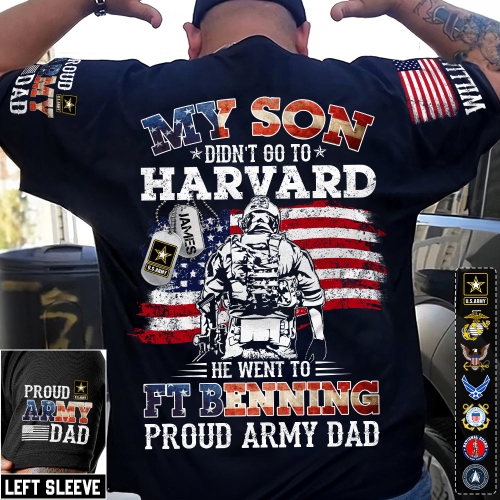 My Son Didn't Go To Harvard He Went To Military Proud Army Dad Custom Shirt Gift For US Military Family Member Proud Shirt H2511