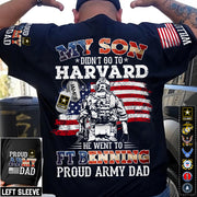 My Son Didn't Go To Harvard He Went To Military Proud Army Dad Custom Shirt Gift For US Military Family Member Proud Shirt H2511