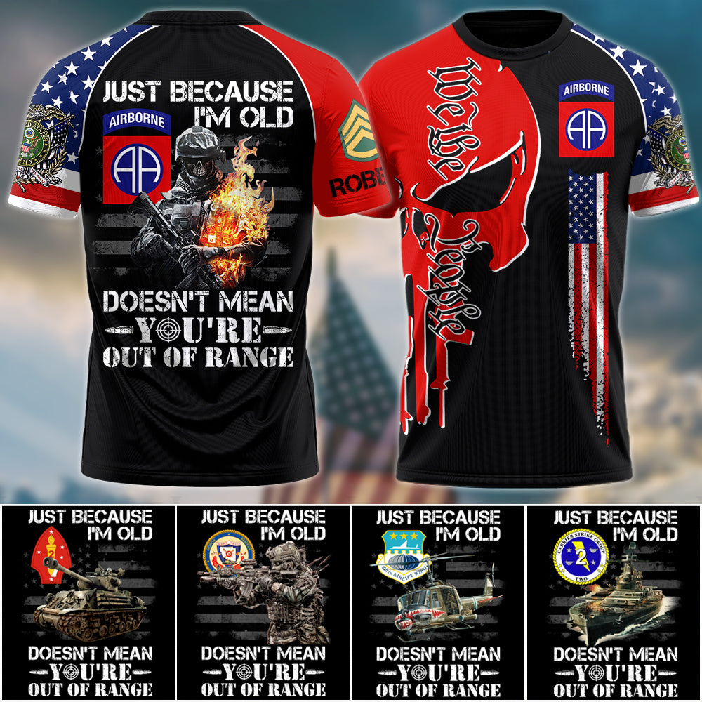 Just Because I'm Old Doesn't Mean You're Out of Range We The People Skull All Over Print Shirt For US Veteran USA Flag Shirt H2511 Trna