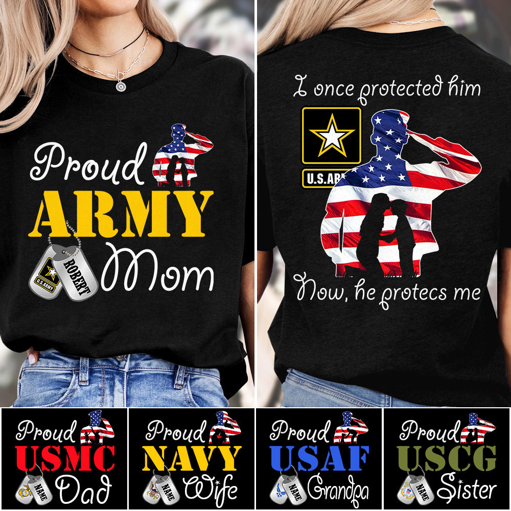 I Once Protected Him Now He Protects Me Proud Army Mom Custom Shirt For Military Mom Dad Grandma Shirt H2511