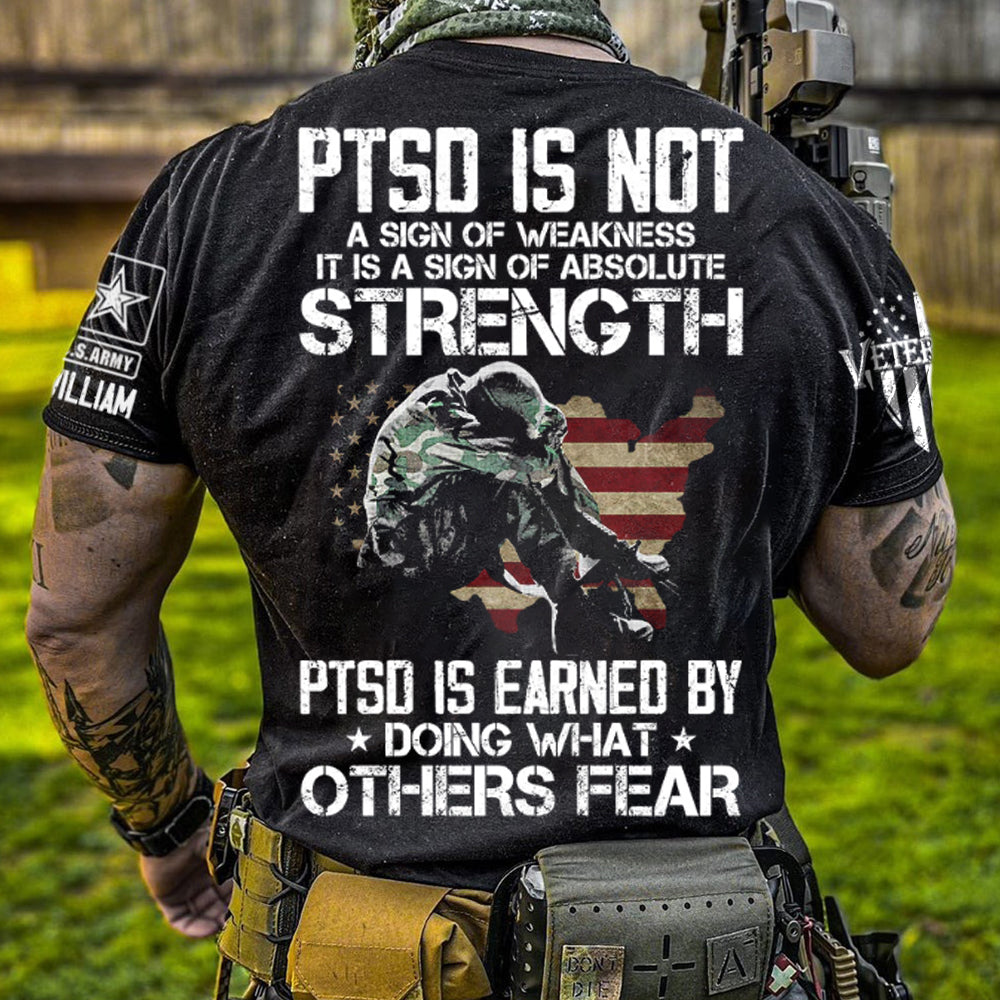 PTSD Is NOt A Sign Of Weakness PTSD Is Earned By Doing What Others Fear Personalized Grunge Style Shirt For Veteran H2511