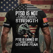 PTSD Is Not A Sign Of Weakness PTSD Is Earned By Doing What Others Fear Personalized All Over Print Shirt For Proud US Veteran H2511 Trna