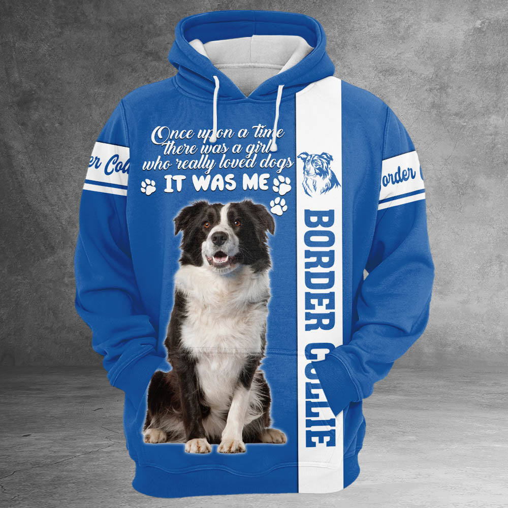 Border Collie Once Upon A Time There Was A Girl Who Really Loved Dogs It Was Me 3D All Over Print Shirts