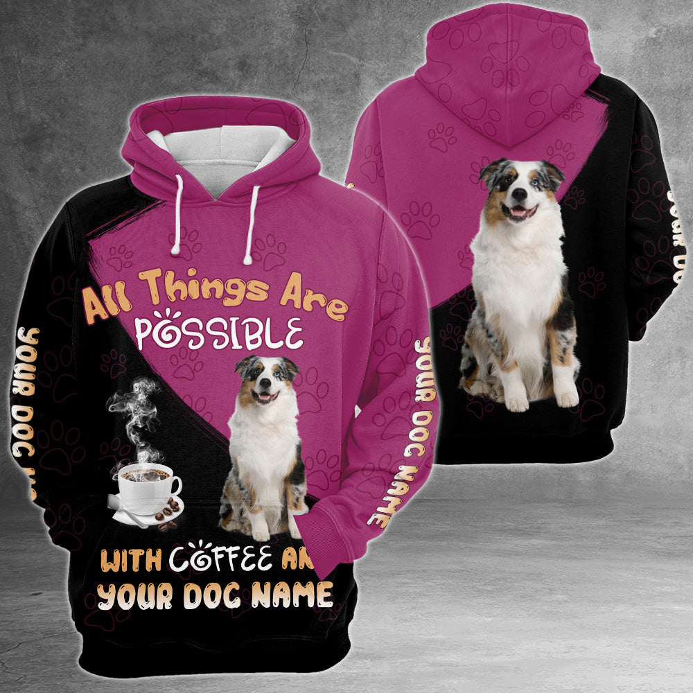 Personalized Dog Name Australian Shepherd All Things Are Possible With Coffee 3D All Over Print Shirts